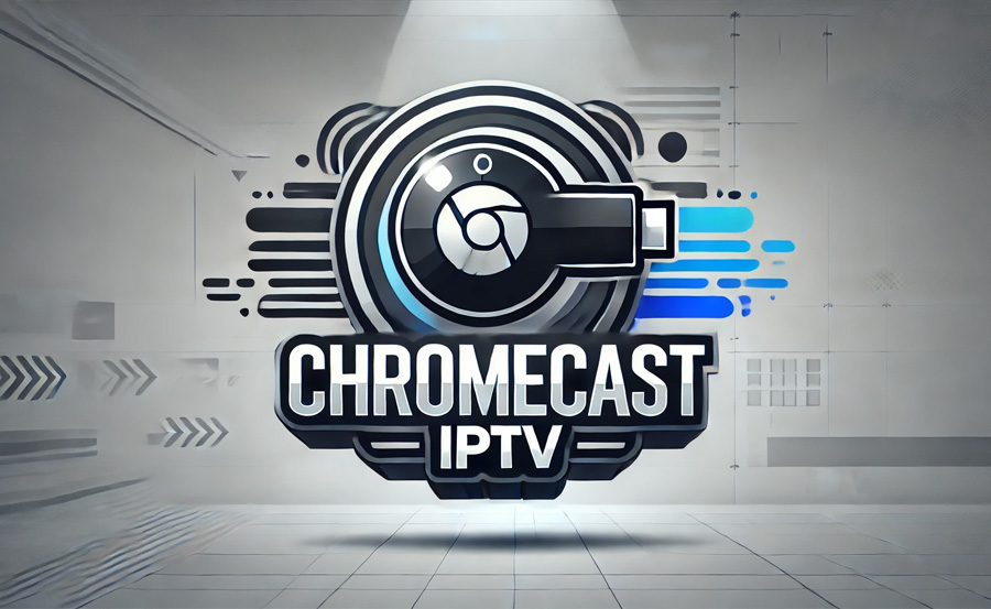 Best IPTV Apps for Chromecast and Google TV